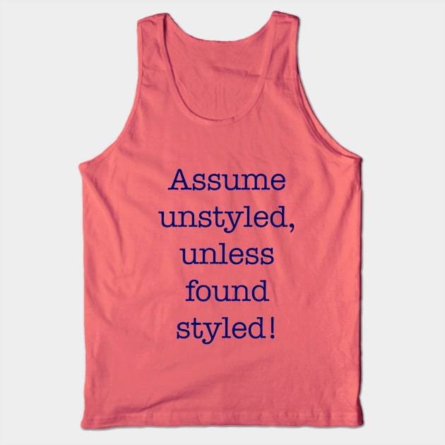 Assume Unstyled Tank Top by Whole Lotta Pixels